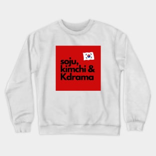 Soju Kimchi and Kdrama with South Korean Flag Crewneck Sweatshirt